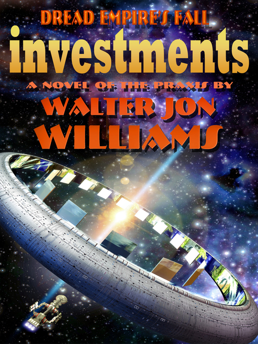 Title details for Investments (Dread Empire's Fall) by Walter Jon Williams - Available